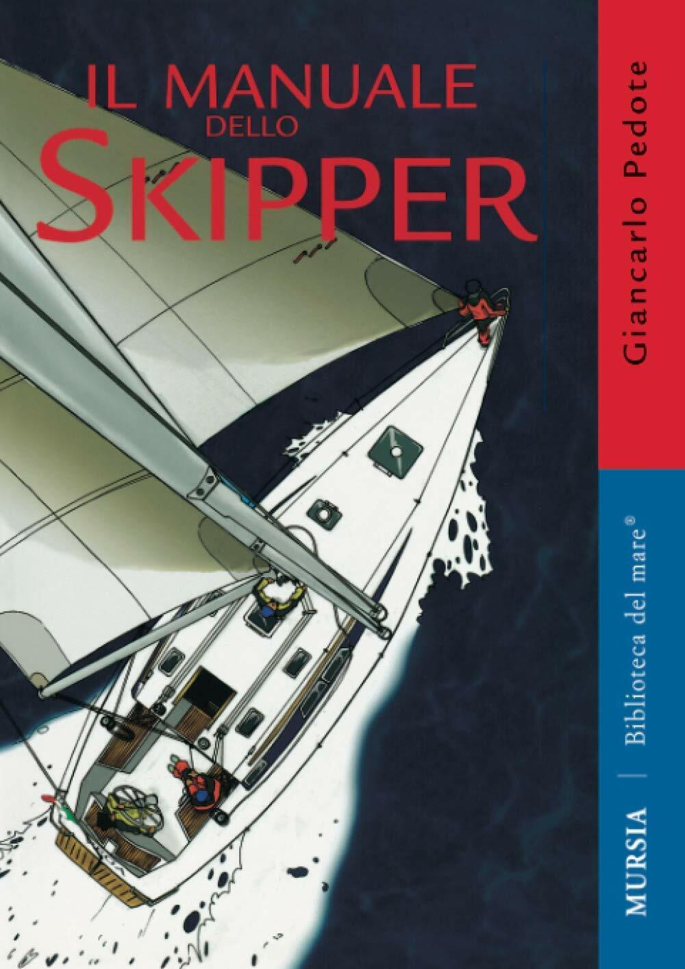 Il manuale dello skipper - Giancarlo Pedote - Mursia, 2011 libro usato