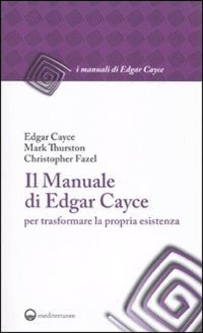 Il manuale di Edgar Cayce per trasformare la propria esistenza - 2010 libro usato