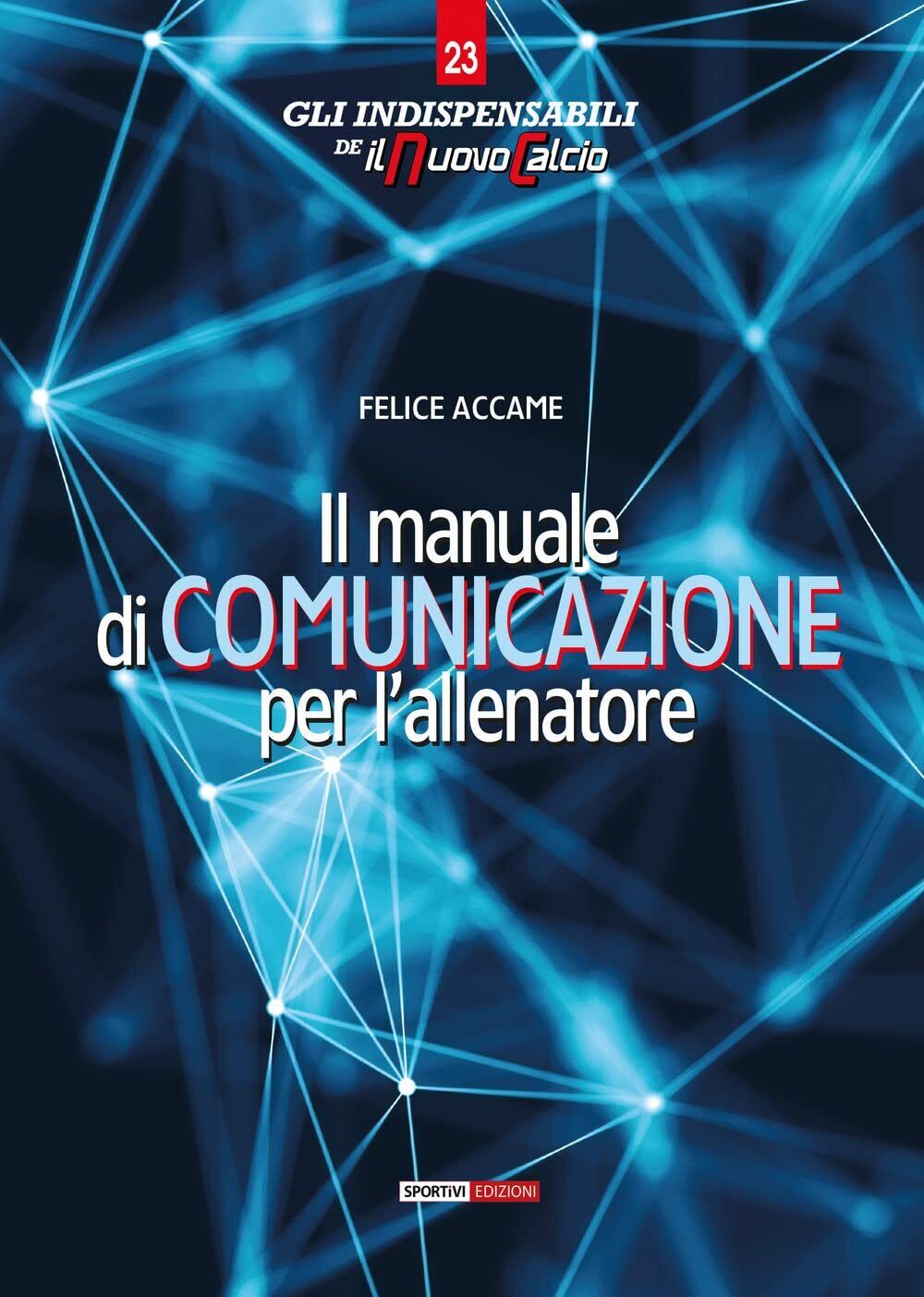 Il manuale di comunicazione per l'allenatore - Felice Accame - Sportivi, 2022 libro usato