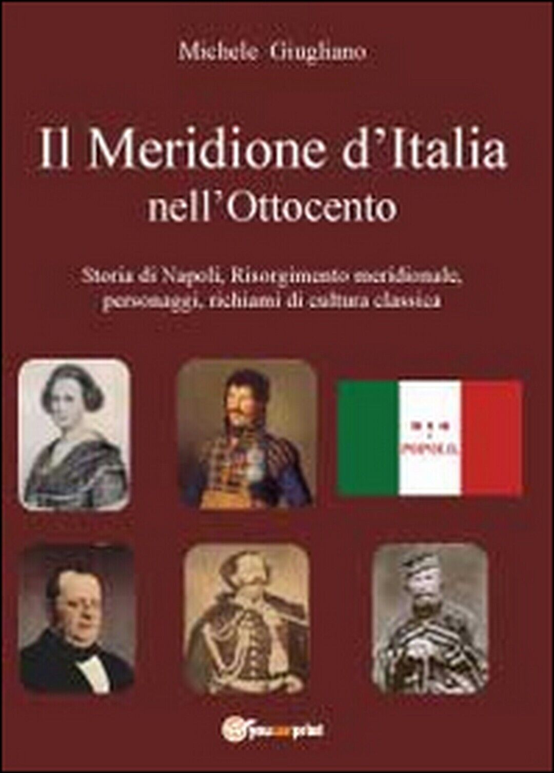 Il meridione d'Italia nelL'Ottocento  di Michele Giugliano,  2012,  Youcanprint libro usato