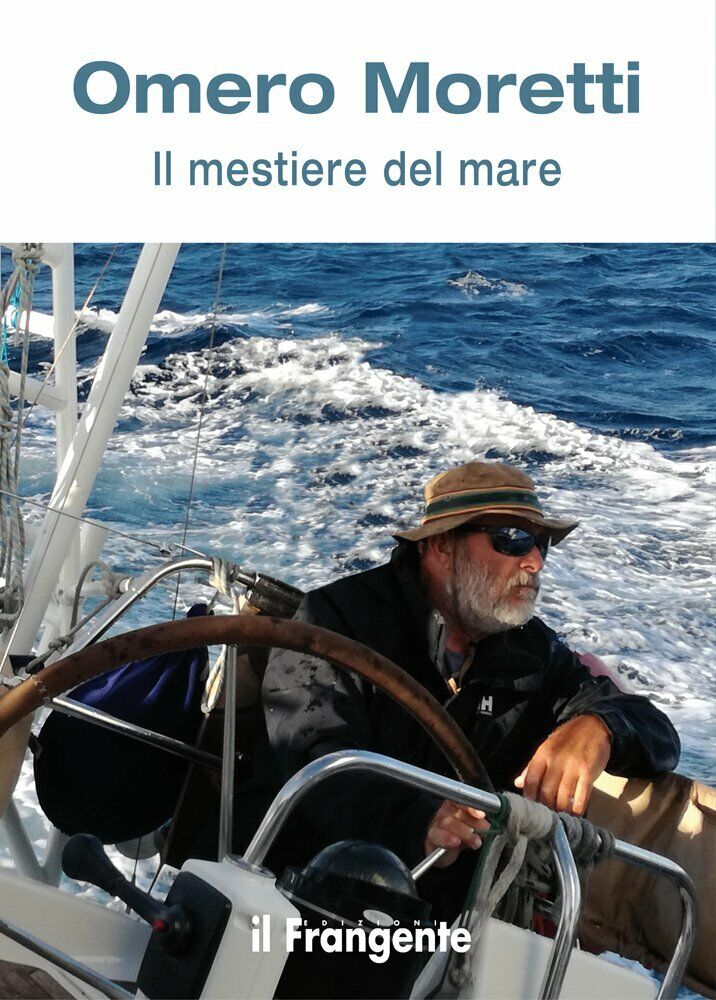 Il mestiere del mare - Omero Moretti - il frangente, 2017 libro usato