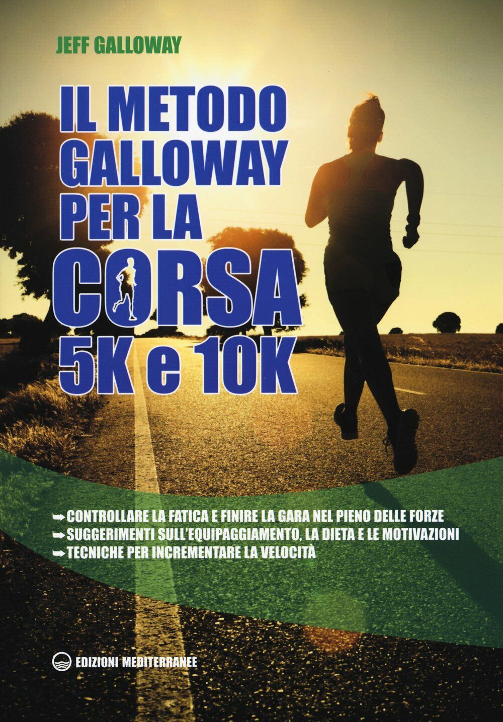 Il metodo Galloway per la corsa 5k e 10k - Jeff Galloway - mediterranee, 2016 libro usato