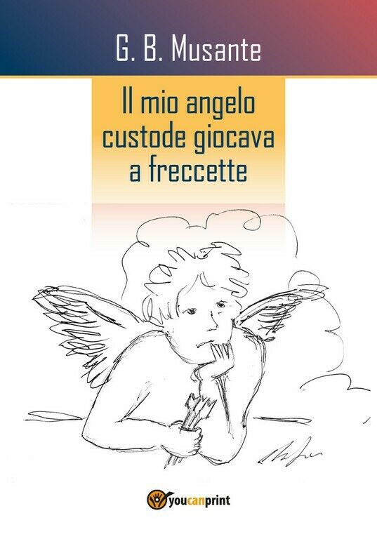 Il mio angelo custode giocava a freccette (seconda edizione)  di G. B. Musante,  libro usato