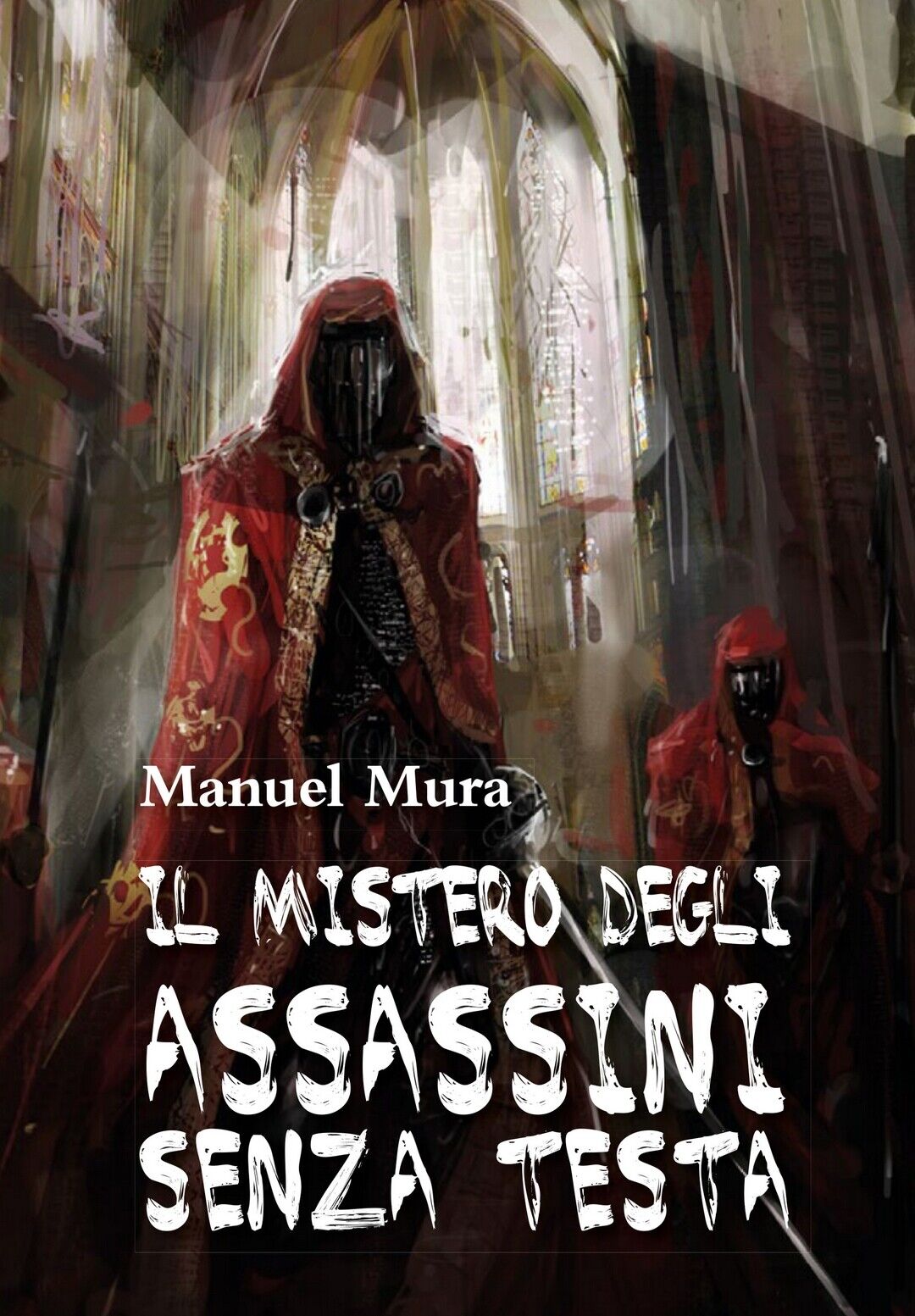 Il mistero degli assassini senza testa  di Manuel Mura,  2015,  Youcanprint libro usato