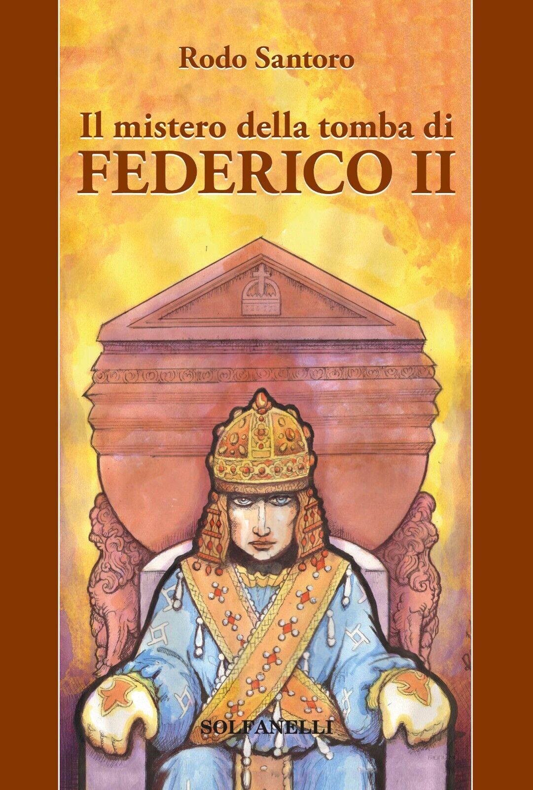 Il mistero della tomba di Federico II di Rodo Santoro, 2018, Solfanelli libro usato