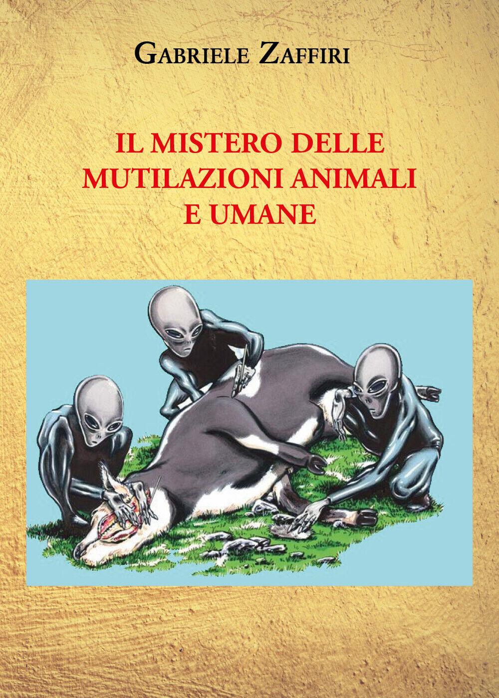 Il mistero delle mutilazioni animali e umane di Gabriele Zaffiri, 2021, Youcanpr libro usato