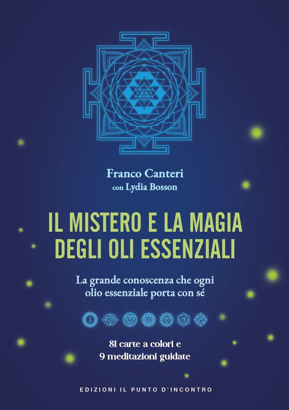 Il mistero e la magia degli oli essenziali - Franco Canteri, Lydia Bosson - 2021 libro usato