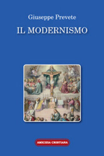 Il modernismo di Giuseppe Prevete, 2008, Edizioni Amicizia Cristiana libro usato