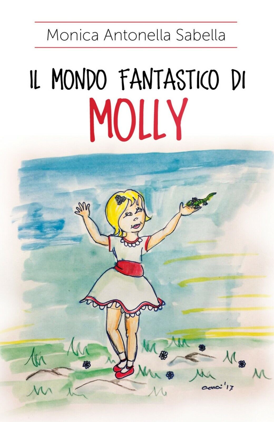 Il mondo fantastico di Molly  di Monica Antonella Sabella,  2017,  Youcanprint libro usato