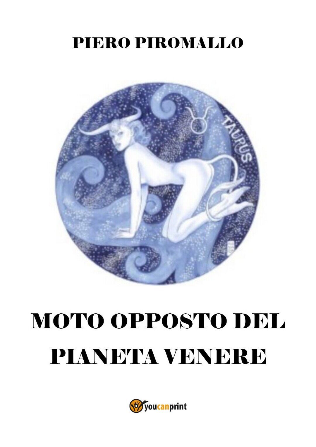Il moto opposto del pianeta Venere  di Piero Piromallo,  2018,  Youcanprint libro usato