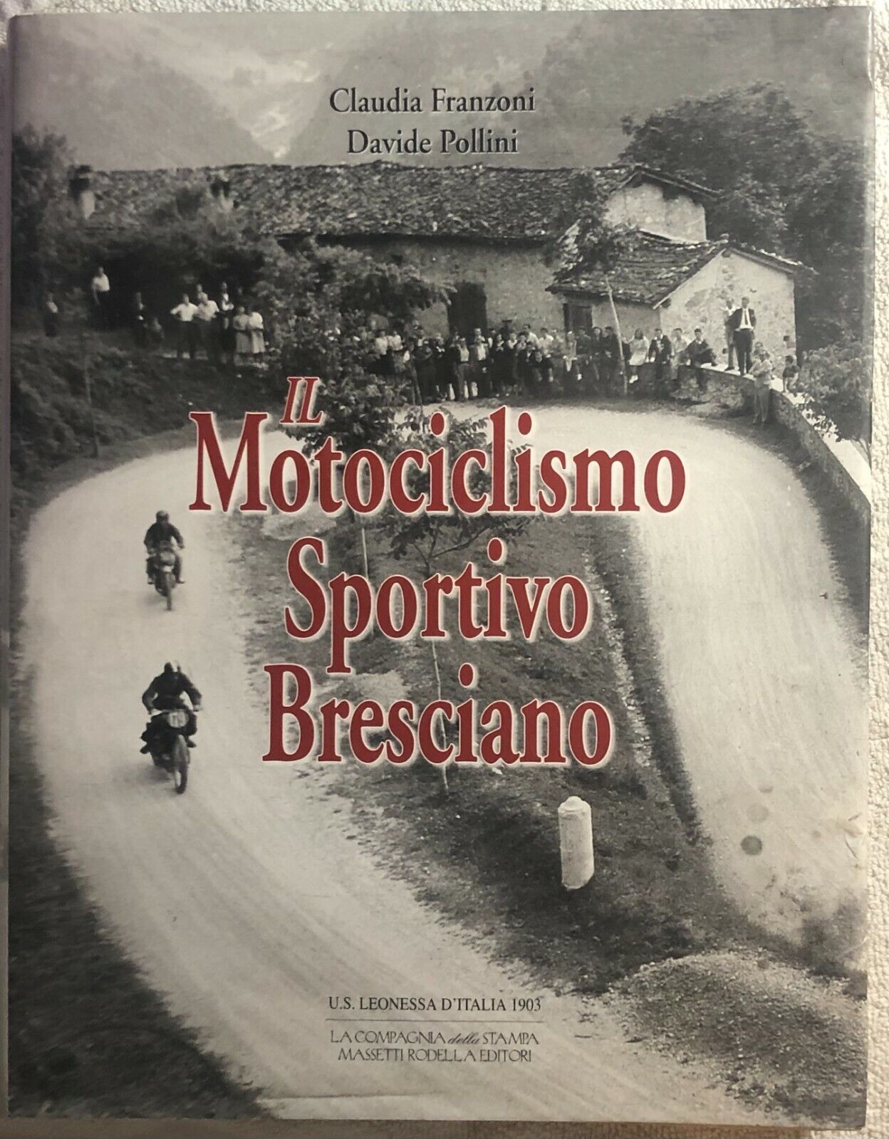 Il motociclismo sportivo bresciano di Claudia Franzoni-davide Pollini,  2004,  M libro usato