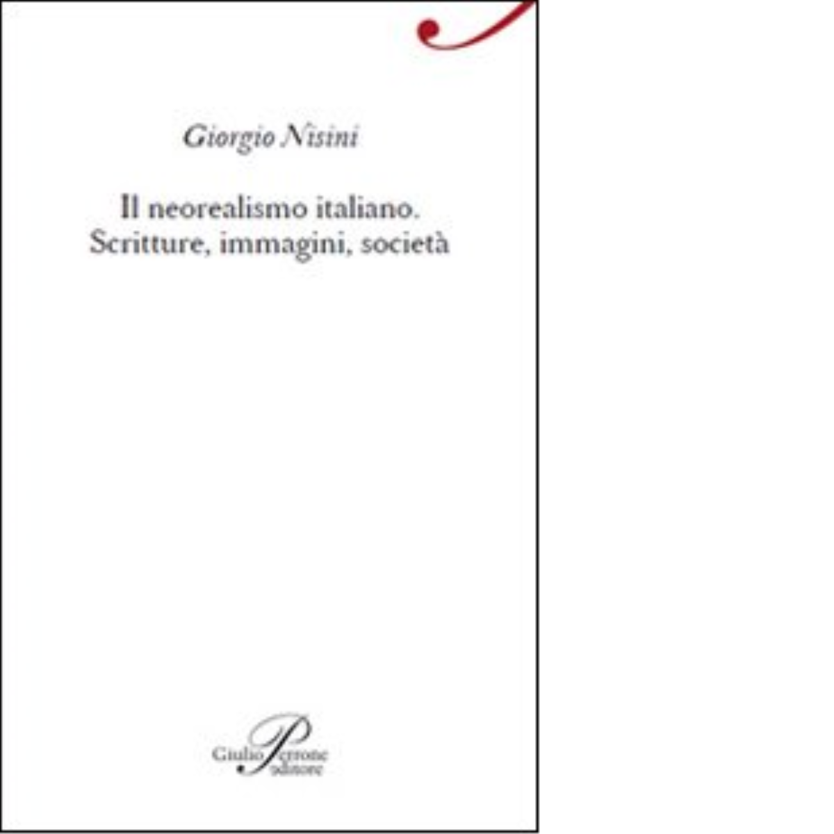 Il neorealismo italiano di Giorgio Nisini - Perrone editore, 2012 libro usato