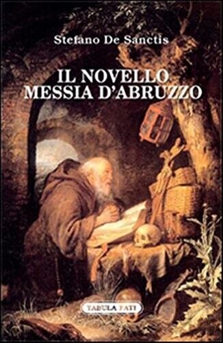 Il novello messia d'Abruzzo di Stefano De Sanctis, 2015, Tabula Fati libro usato