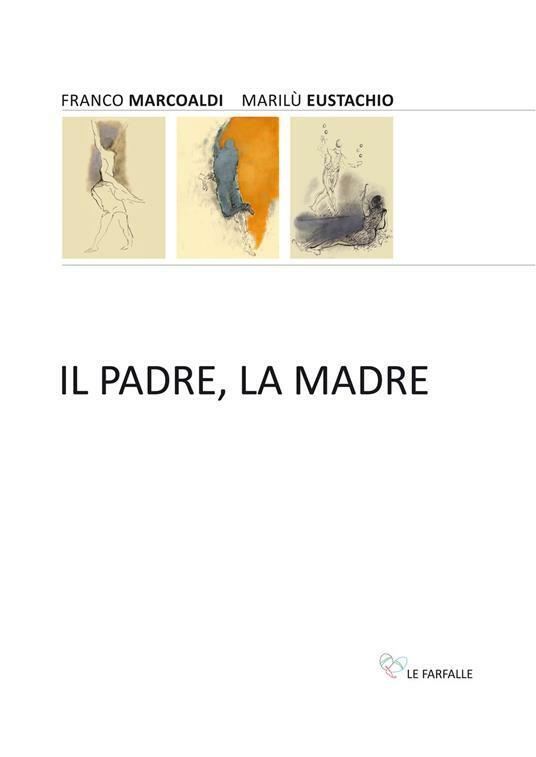 Il padre, la madre di Franco Marcoaldi, Maril? Eustachio,  2019,  Edizioni Le Fa libro usato