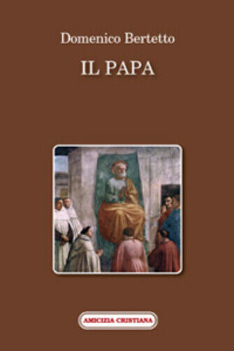 Il papa di Domenico Bertetto, 2008, Edizioni Amicizia Cristiana libro usato