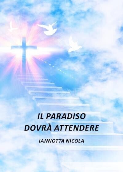 Il paradiso dovr? attendere di Nicola Iannotta, 2022, Youcanprint libro usato