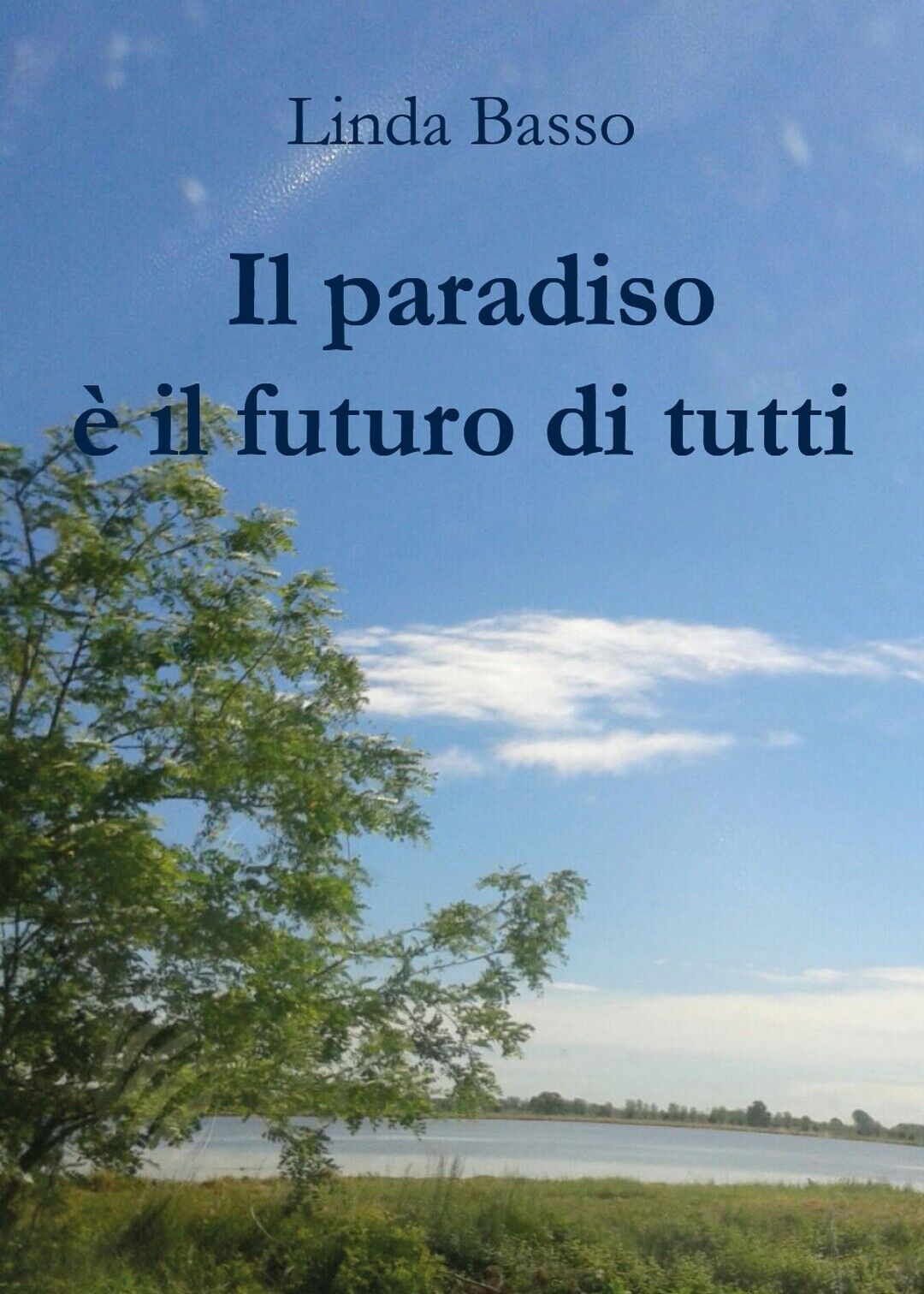 Il paradiso ? il futuro di tutti  di Linda Basso,  2020,  Youcanprint libro usato