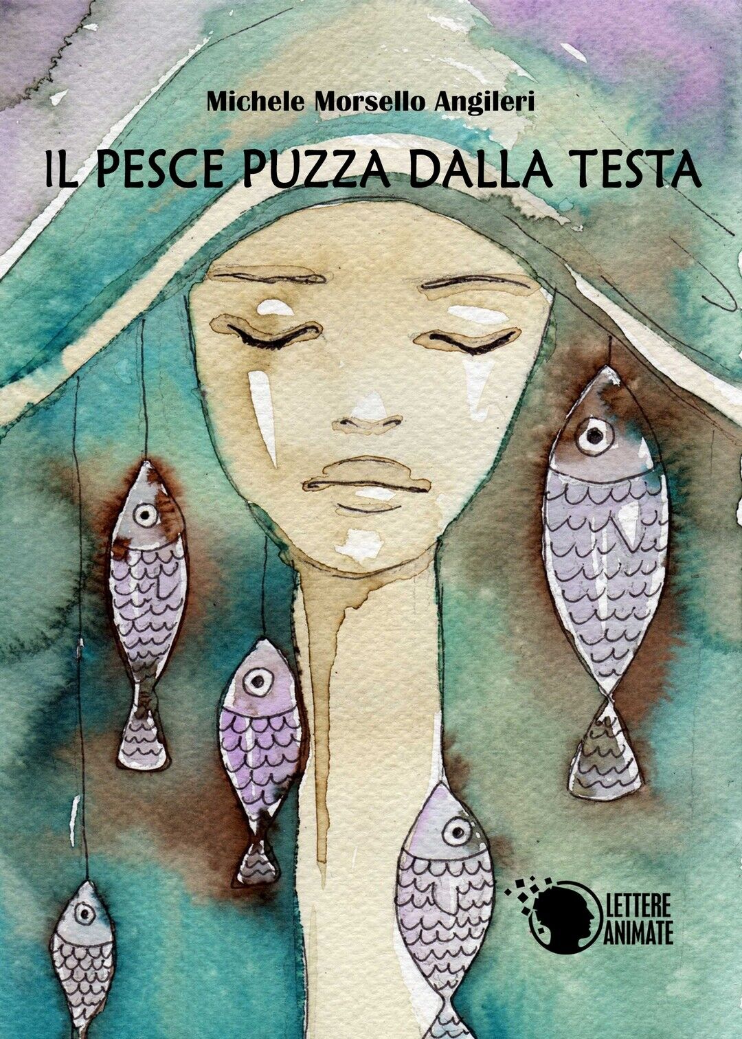 Il pesce puzza dalla testa, Michele Morsello Angileri,  2016,  Lettere Animate libro usato