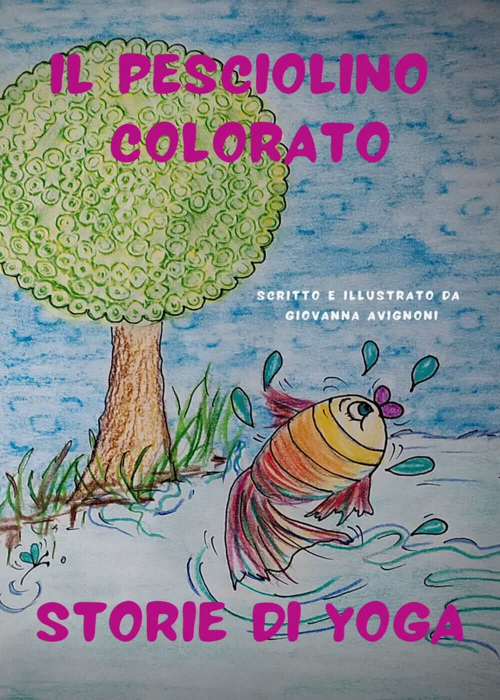 Il pesciolino colorato. Storie di Yoga, Giovanna Avignoni,  2020,  Youcanprint libro usato