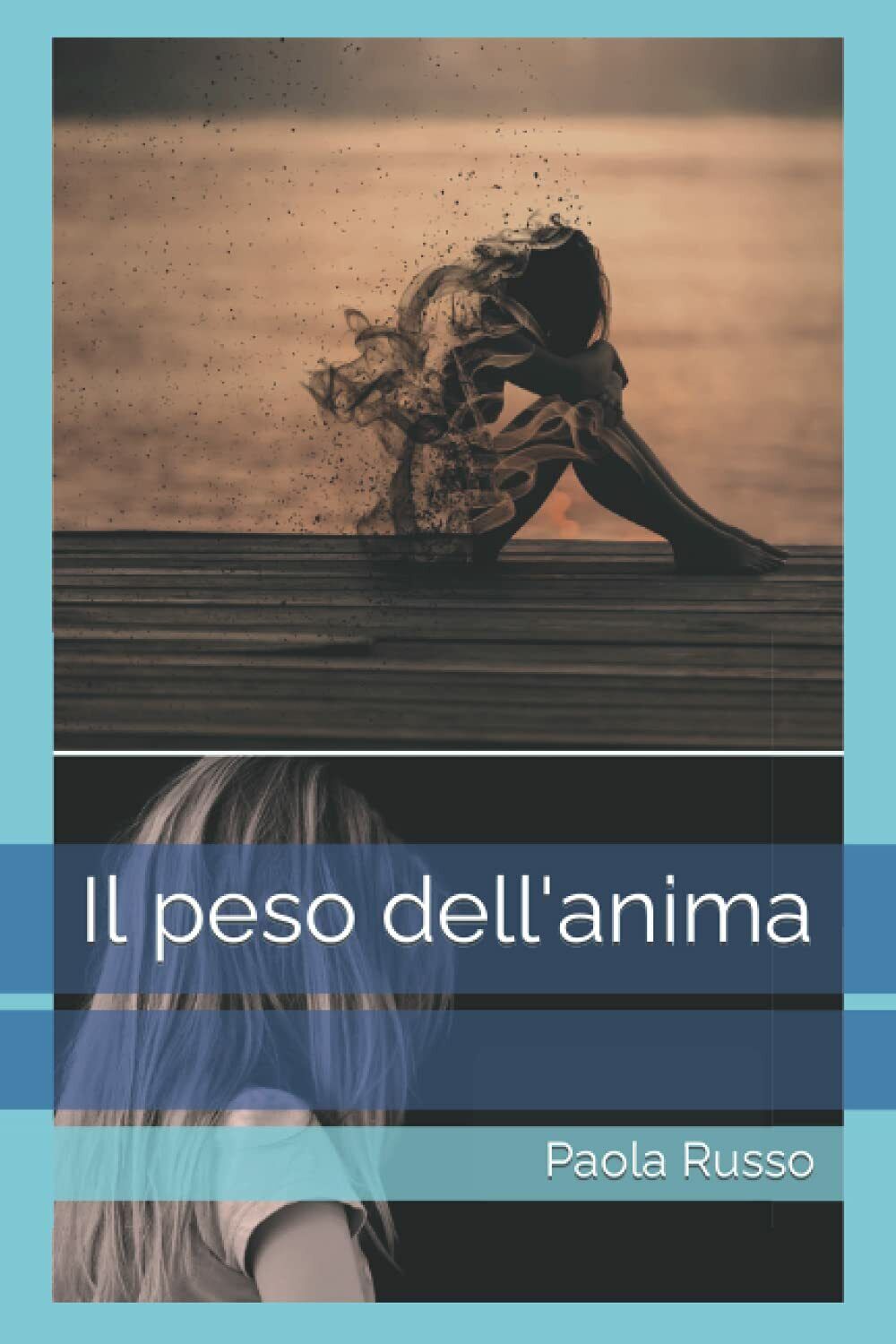 Il peso delL'anima di Paola Russo,  2021,  Indipendently Published libro usato
