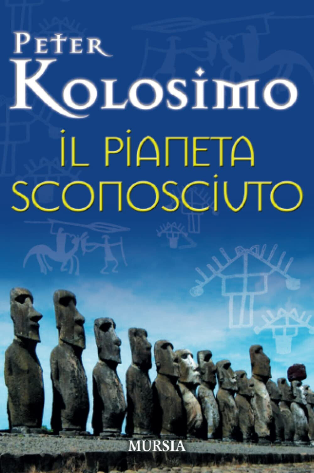 Il pianeta sconosciuto - Peter Kolosimo - Ugo Mursia Editore, 2012 libro usato