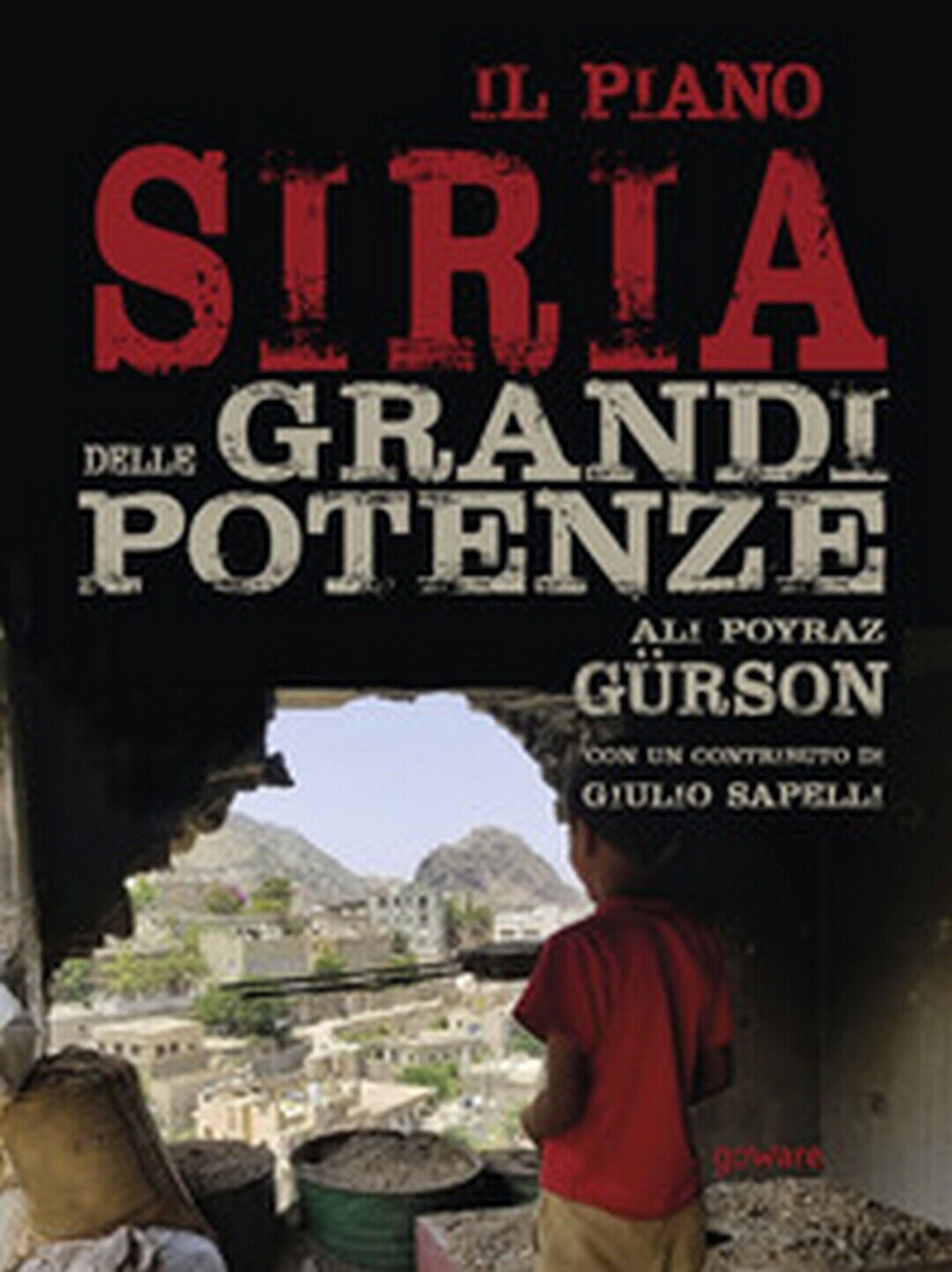 Il piano Siria delle grandi potenze  di Ali Poyraz G?rson,  2019,  Goware libro usato