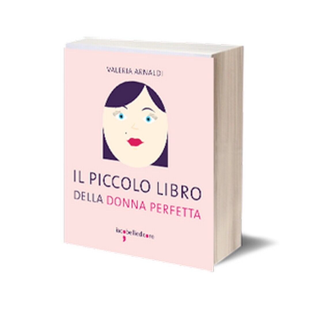 Il piccolo libro della donna perfetta  di Valeria Arnaldi,  2015,  Iacobelli Ed. libro usato