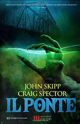 Il ponte di John Skipp, Craig Spector,  2018,  Independent Legions Publishing libro usato