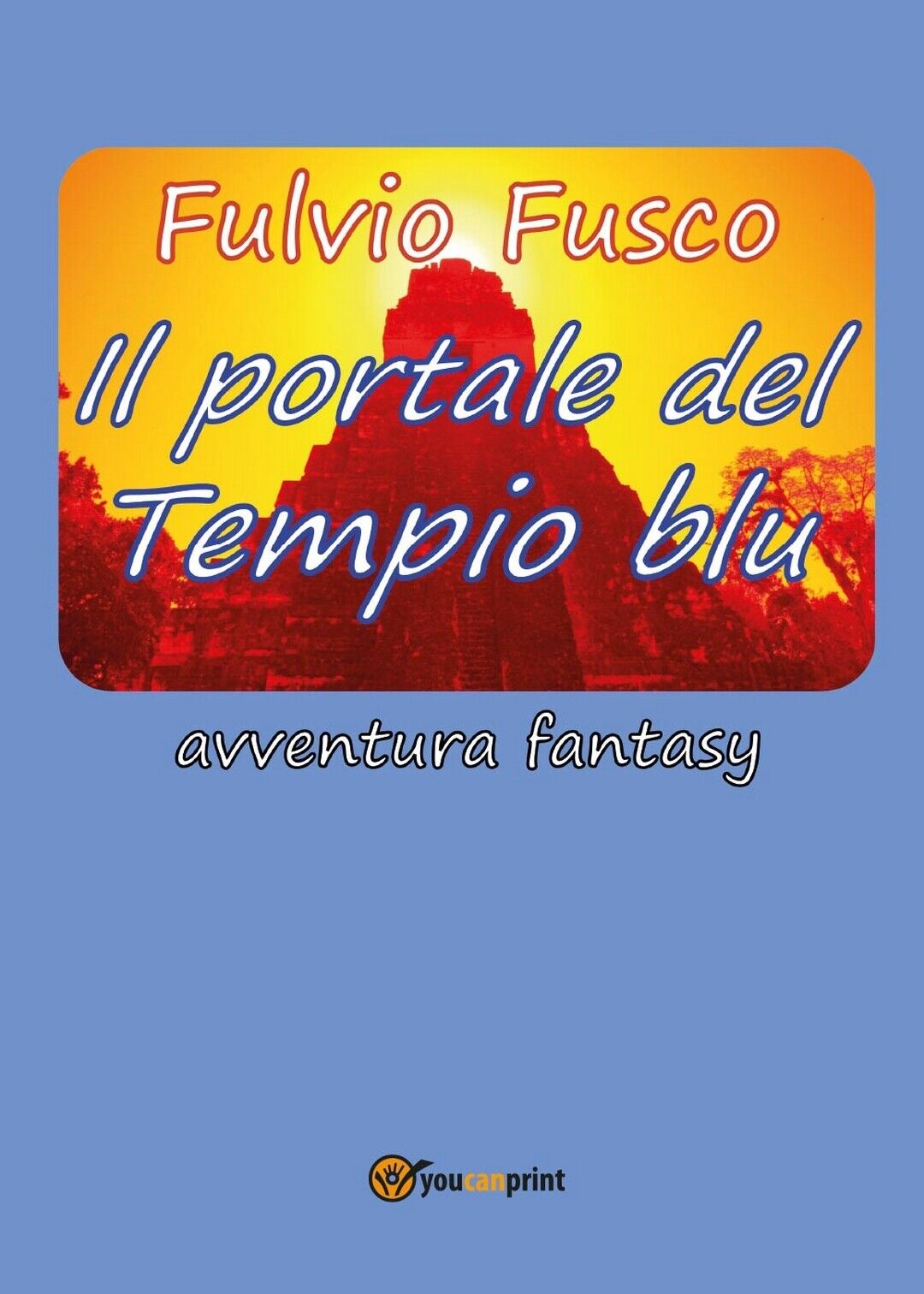 Il portale del Tempio blu  di Fulvio Fusco,  2017,  Youcanprint libro usato