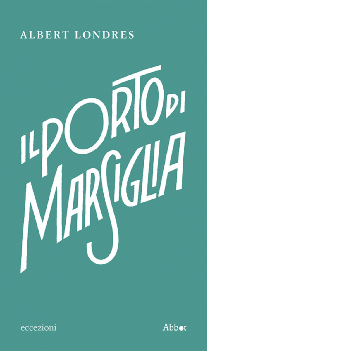 Il porto di Marsiglia di Albert Londres,  2022,  Abbot libro usato