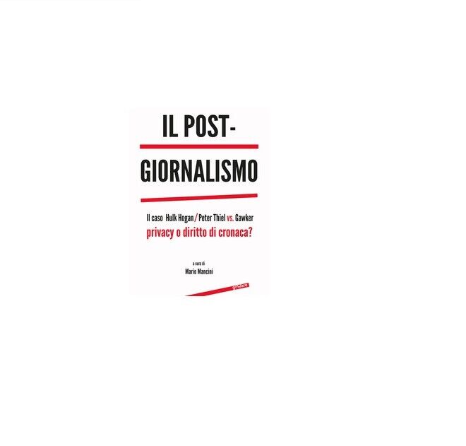 Il post-giornalismo - M. Mancini,  2017,  Goware libro usato