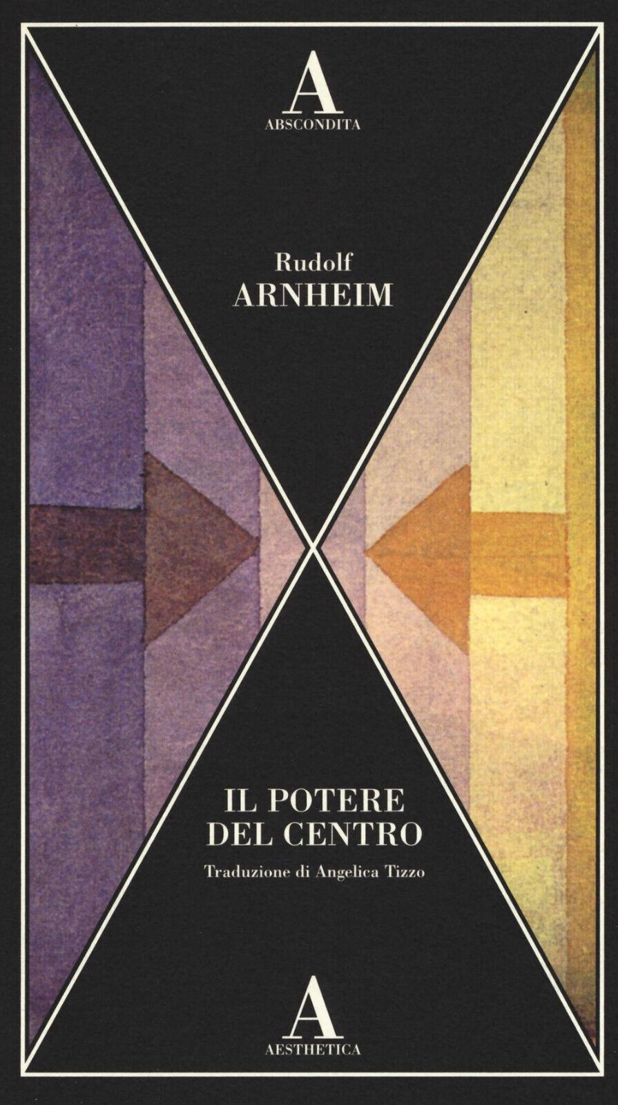 Il potere del centro - Rudolf Arnheim - Abscondita, 2016 libro usato
