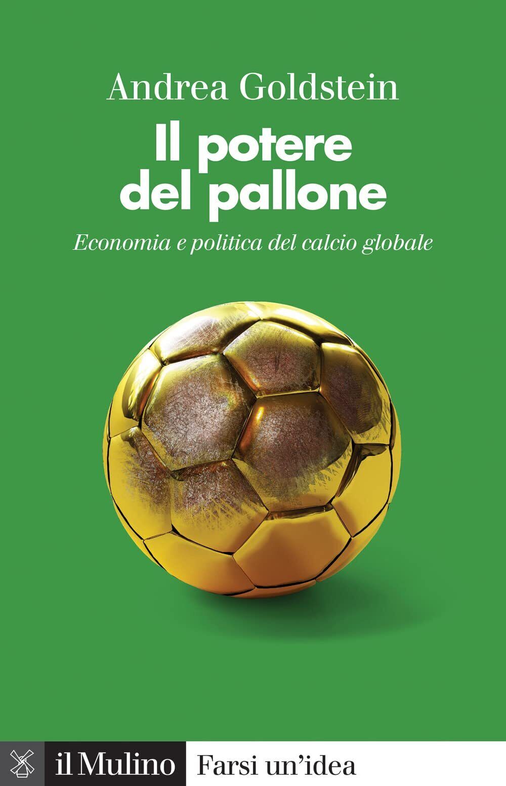 Il potere del pallone. Economia e politica del calcio globale -Goldstein, 2022 libro usato