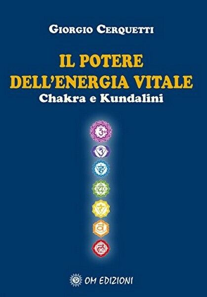 Il potere delL'energia vitale. Chakra e Kundalini (Om Edizioni, 2019) libro usato