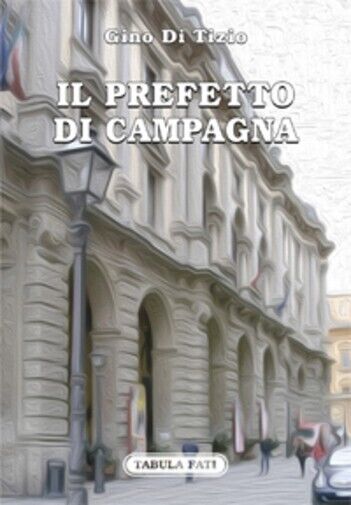 Il prefetto di campagna di Gino Di Tizio, 2022, Tabula Fati libro usato