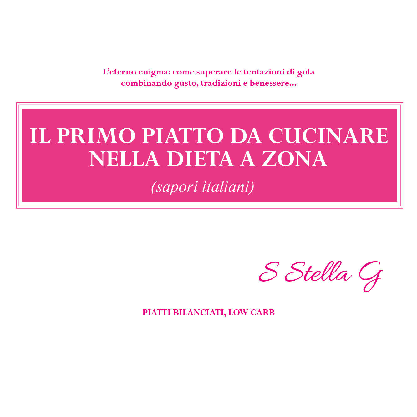 Il primo piatto da cucinare nella dieta a zona (sapori italiani) di Sstellag,  2 libro usato