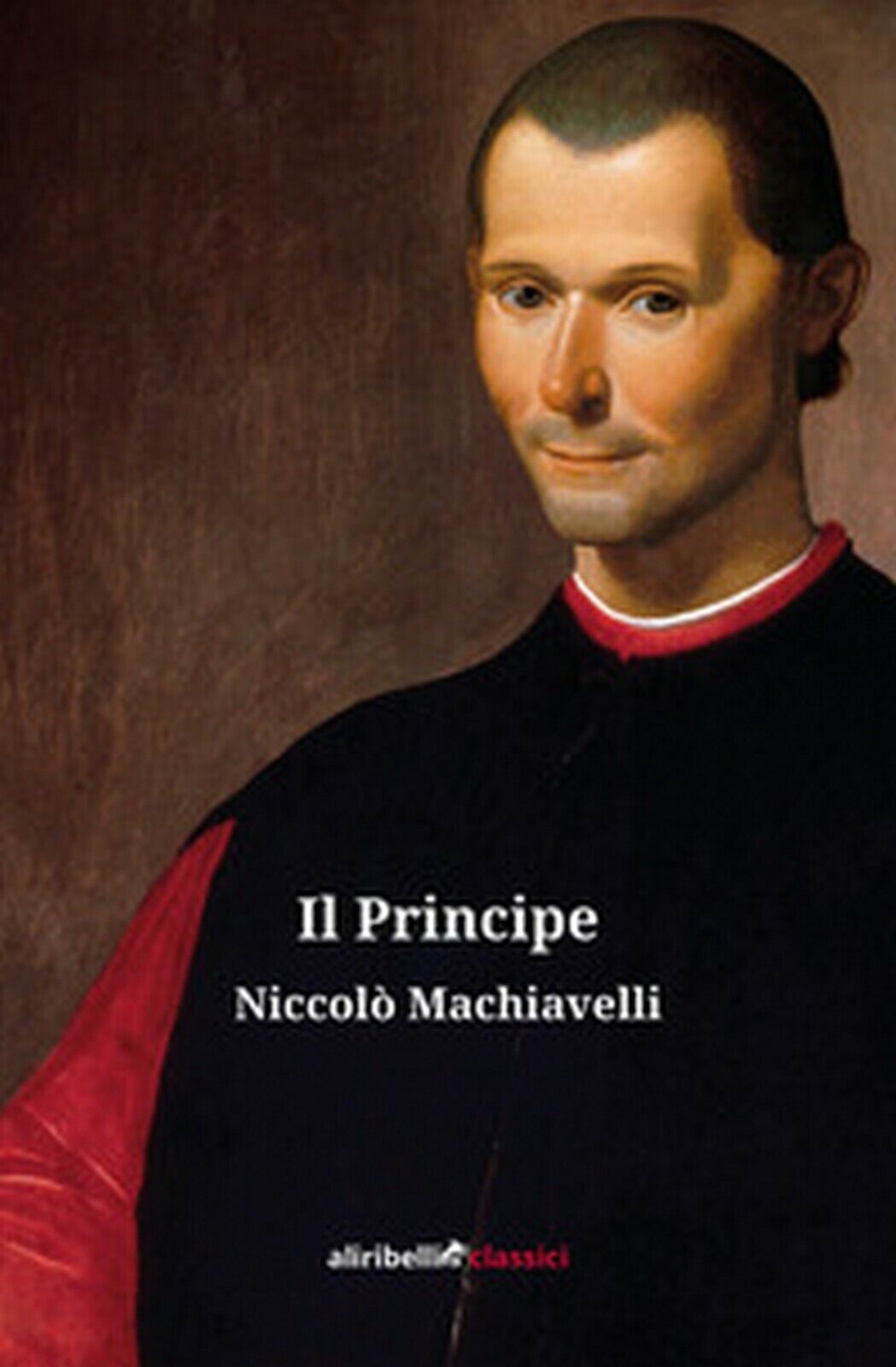 Il principe  di Machiavelli Niccol?,  2020,  : Ali Ribelli Edizioni libro usato