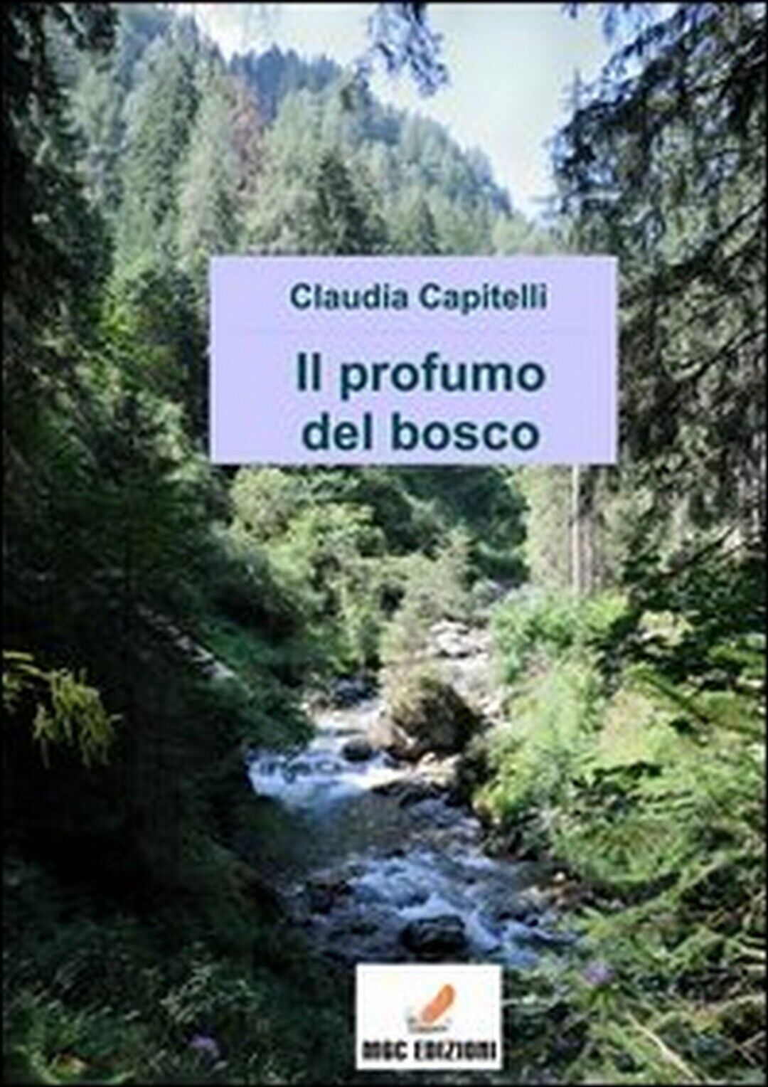Il profumo del bosco  di Claudia Capitelli,  2013,  Mgc Edizioni libro usato