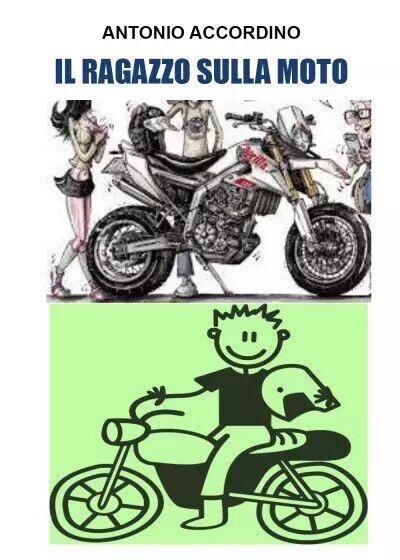 Il ragazzo sulla moto di Antonio Accordino, 2022, Youcanprint libro usato