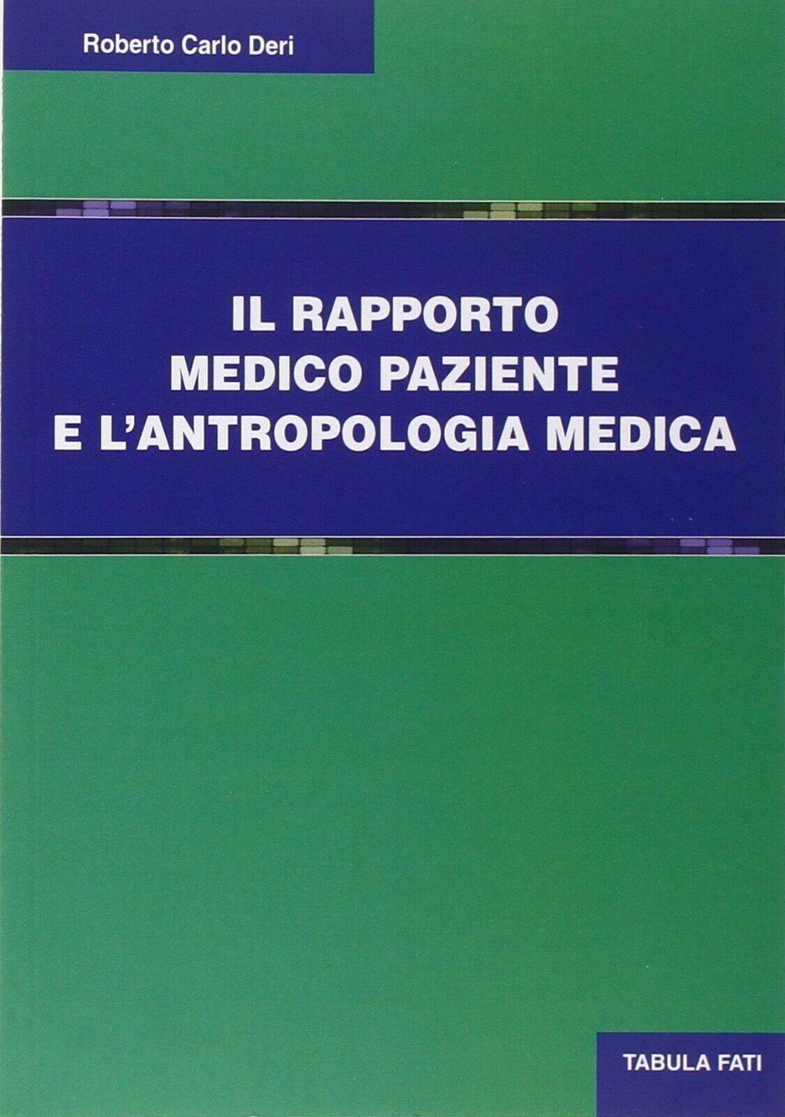 Il rapporto medico paziente e L'antropologia culturale di Roberto C. Deri, 201 libro usato