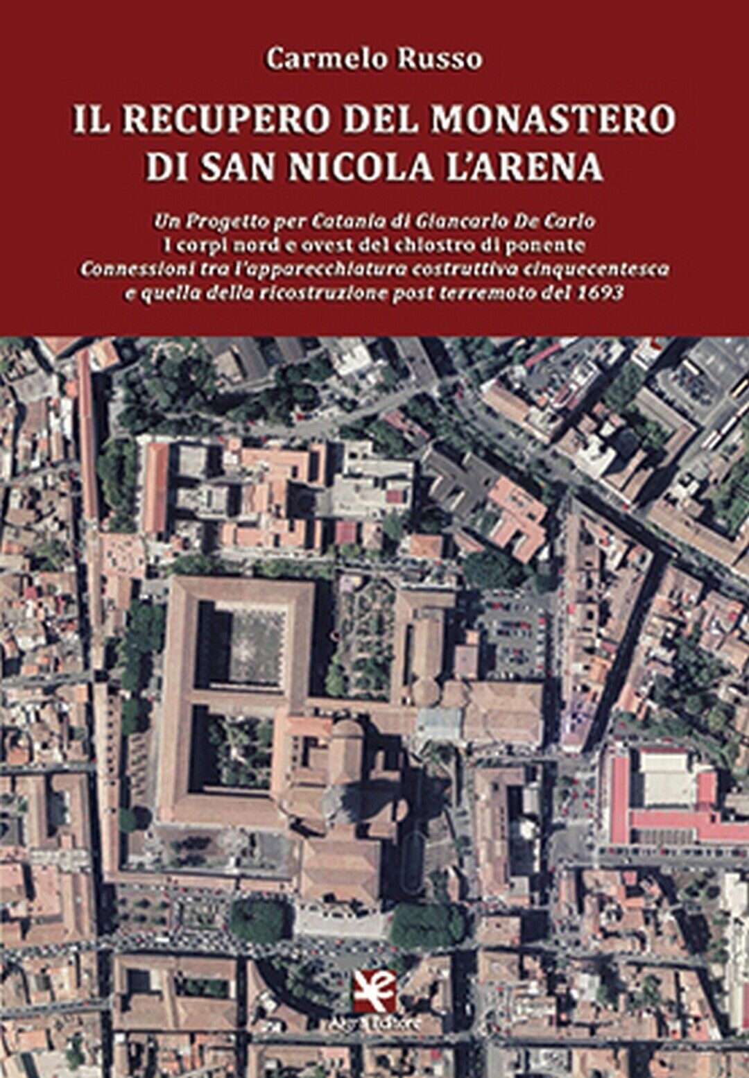 Il recupero del Monastero di San Nicola L'Arena, Carmelo Russo,  Algra Editore libro usato