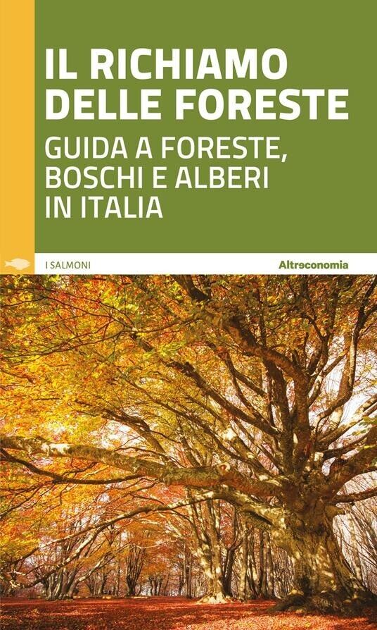 Il richiamo delle foreste. Guida a foreste, boschi e alberi in Italia di D. Flo libro usato