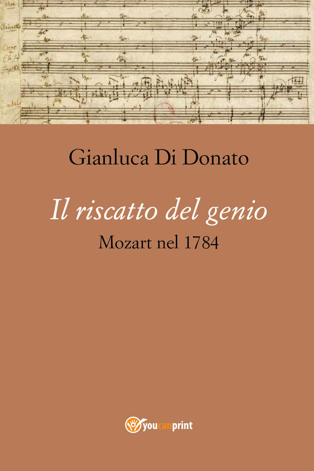 Il riscatto del genio. Mozart nel 1784 di Gianluca Di Donato,  2020,  Youcanprin libro usato