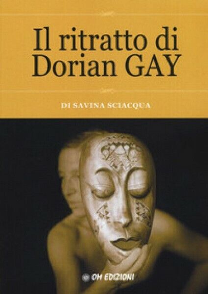 Il ritratto di Dorian Gay, di Savina Sciacqua,  2019,  Om Edizioni - ER libro usato
