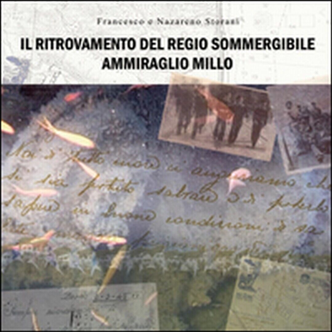 Il ritrovamento del regio sommergibile ammiraglio Millo (Storani) libro usato