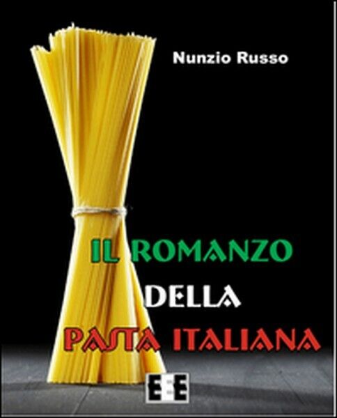 Il romanzo della pasta italiana - ER libro usato
