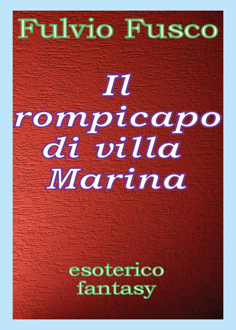 Il rompicapo di villa Marina,  di Fulvio Fusco,  2017,  Youcanprint libro usato