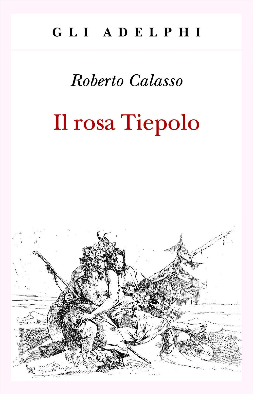 Il rosa Tiepolo - Roberto Calasso - Adelphi, 2018 libro usato