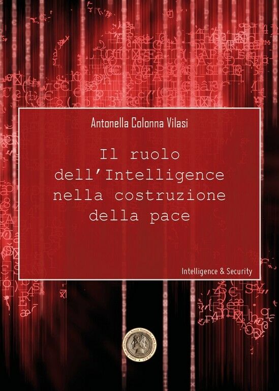 Il ruolo delL'intelligence nella costruzione della pace  di Antonella Colonna Vi libro usato