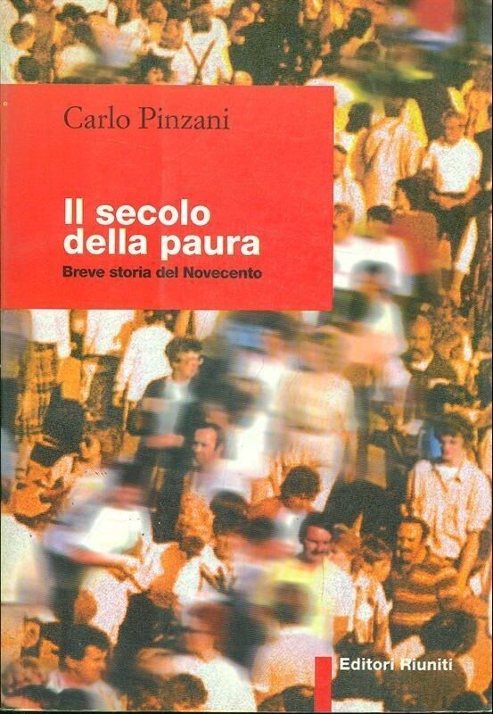Il secolo della paura, breve storia del Novecento - Carlo Pinzani,  1998 libro usato